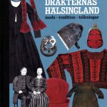 Bokomslag Dräkternas Hälsingland av Håkan Liby