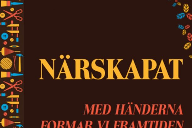 Närskapat. Med händerna formar vi framtiden.