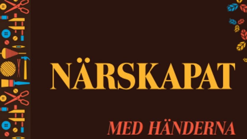 Närskapat. Med händerna formar vi framtiden.